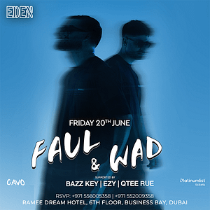 Eden Presents Faul & Wad Live in Dubai – Nightlife Shafqa.com Online Shopping, Best Prices in Dubai UAE