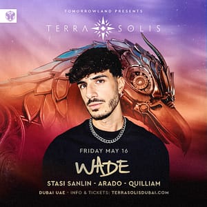 Tomorrowland presents Wade at Terra Solis Dubai – Nightlife Shafqa.com Online Shopping, Best Prices in Dubai UAE
