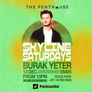 Burak Yeter | Skyline Saturdays at The Penthouse – Nightlife Shafqa.com Online Shopping, Best Prices in Dubai UAE