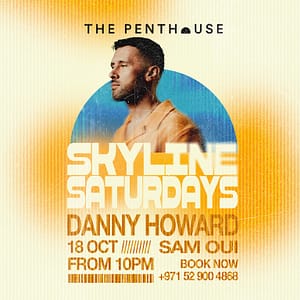 Danny Howard | Skyline Saturdays at The Penthouse – Nightlife Shafqa.com Online Shopping, Best Prices in Dubai UAE