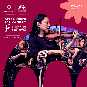 Opera Under the Dome by Firdaus Orchestra in Dubai – Shows and Theatrical Plays Shafqa.com Online Shopping, Best Prices in Dubai UAE