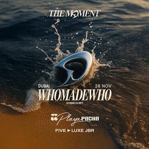 WhoMadeWho | The Moment in Dubai – Nightlife Shafqa.com Online Shopping, Best Prices in Dubai UAE