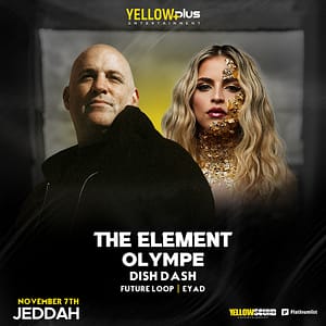 Yellowplus Presents The Element & Olympe in Jeddah – Nightlife Shafqa.com Online Shopping, Best Prices in Dubai UAE